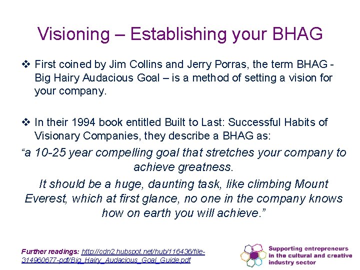 Visioning – Establishing your BHAG v First coined by Jim Collins and Jerry Porras,