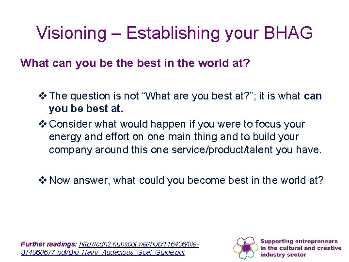 Visioning – Establishing your BHAG What can you be the best in the world