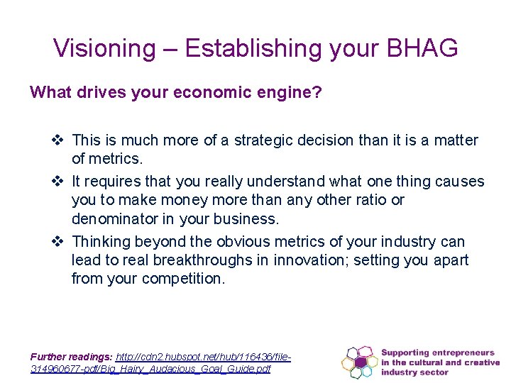 Visioning – Establishing your BHAG What drives your economic engine? v This is much