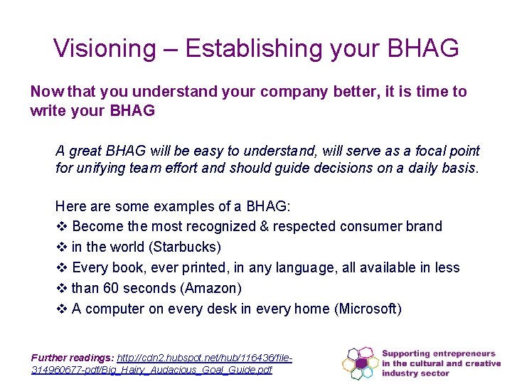 Visioning – Establishing your BHAG Now that you understand your company better, it is