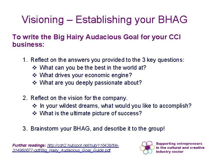 Visioning – Establishing your BHAG To write the Big Hairy Audacious Goal for your