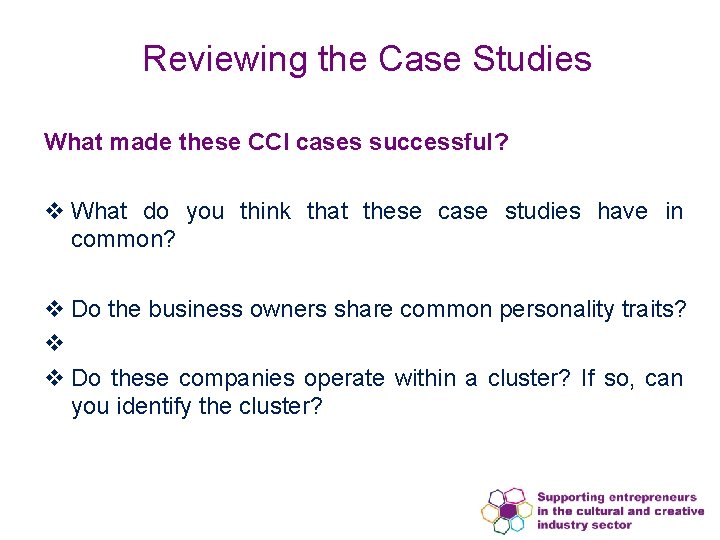 Reviewing the Case Studies What made these CCI cases successful? v What do you