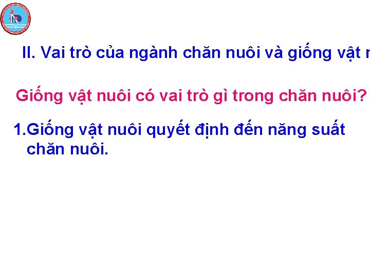 II. Vai trò của ngành chăn nuôi và giống vật n Giống vật nuôi II. Vai trò của ngành chăn nuôi và giống vật n Giống vật nuôi