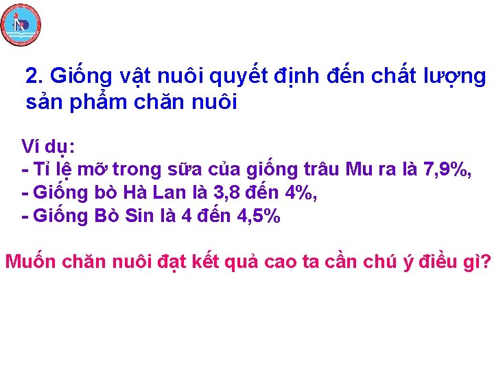 2. Giống vật nuôi quyết định đến chất lượng sản phẩm chăn nuôi Ví