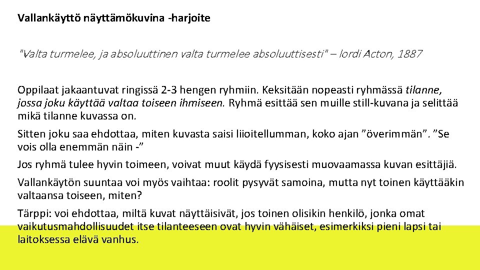 Vallankäyttö näyttämökuvina -harjoite "Valta turmelee, ja absoluuttinen valta turmelee absoluuttisesti" – lordi Acton, 1887