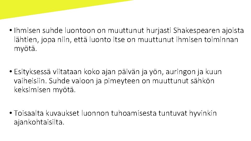  • Ihmisen suhde luontoon on muuttunut hurjasti Shakespearen ajoista lähtien, jopa niin, että