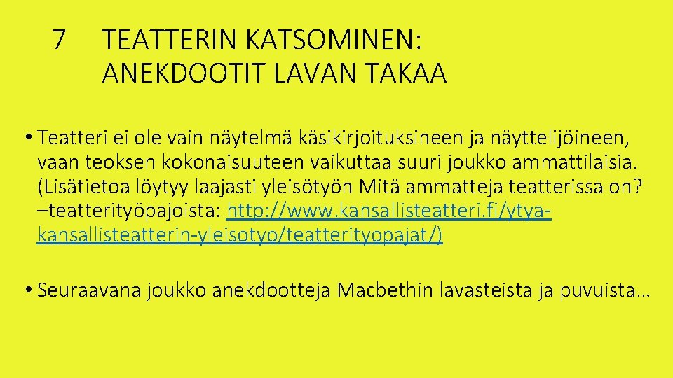 7 TEATTERIN KATSOMINEN: ANEKDOOTIT LAVAN TAKAA • Teatteri ei ole vain näytelmä käsikirjoituksineen ja