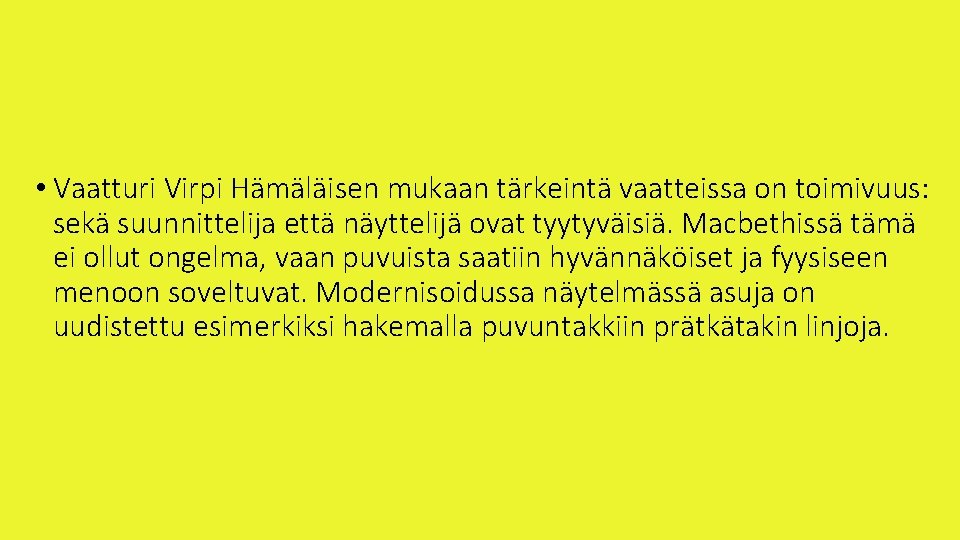  • Vaatturi Virpi Hämäläisen mukaan tärkeintä vaatteissa on toimivuus: sekä suunnittelija että näyttelijä