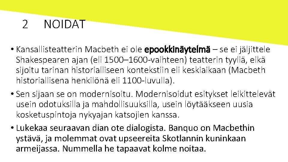 2 NOIDAT • Kansallisteatterin Macbeth ei ole epookkinäytelmä – se ei jäljittele Shakespearen ajan