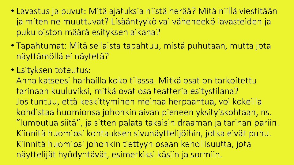  • Lavastus ja puvut: Mitä ajatuksia niistä herää? Mitä niillä viestitään ja miten