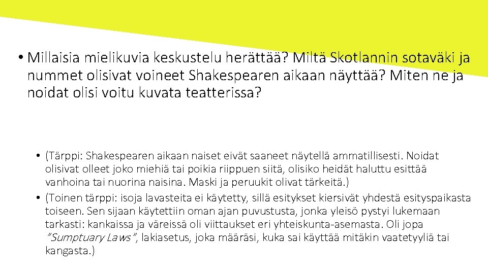  • Millaisia mielikuvia keskustelu herättää? Miltä Skotlannin sotaväki ja nummet olisivat voineet Shakespearen