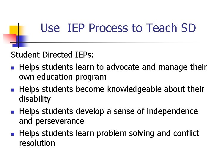 Use IEP Process to Teach SD Student Directed IEPs: n Helps students learn to