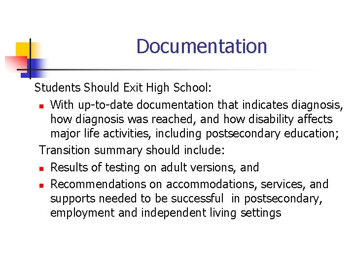 Documentation Students Should Exit High School: n With up-to-date documentation that indicates diagnosis, how