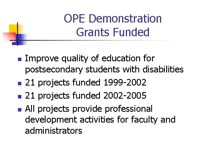 OPE Demonstration Grants Funded n n Improve quality of education for postsecondary students with