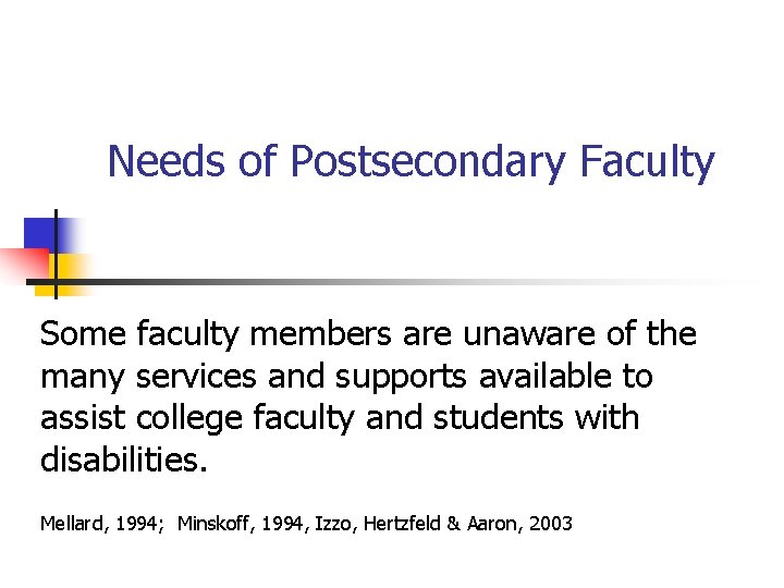 Needs of Postsecondary Faculty Some faculty members are unaware of the many services and