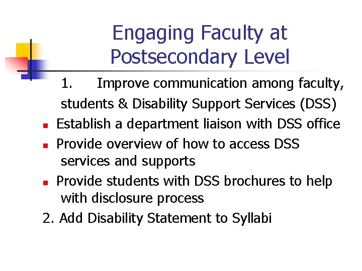 Engaging Faculty at Postsecondary Level 1. Improve communication among faculty, students & Disability Support