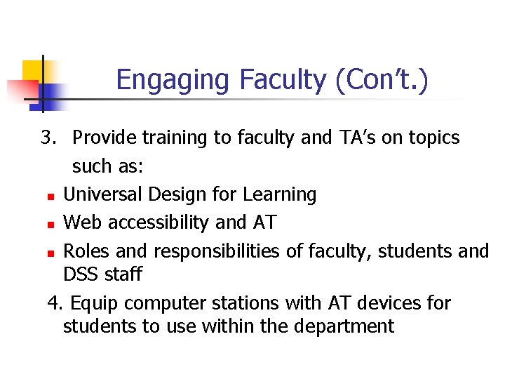 Engaging Faculty (Con’t. ) 3. Provide training to faculty and TA’s on topics such