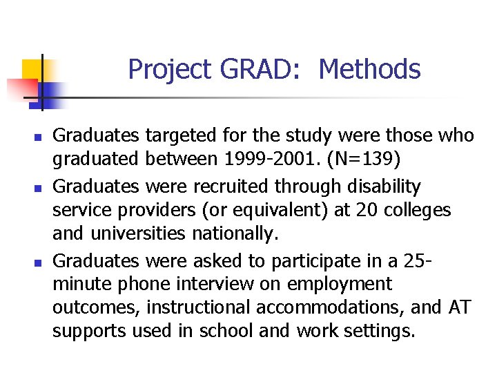 Project GRAD: Methods n n n Graduates targeted for the study were those who