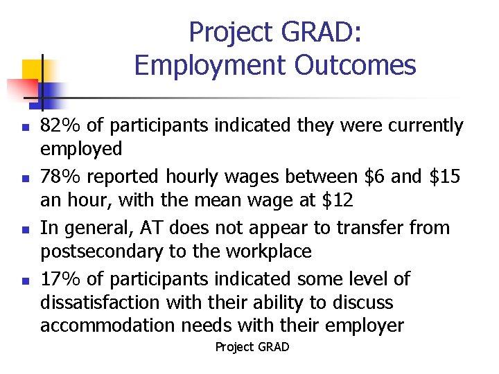 Project GRAD: Employment Outcomes n n 82% of participants indicated they were currently employed