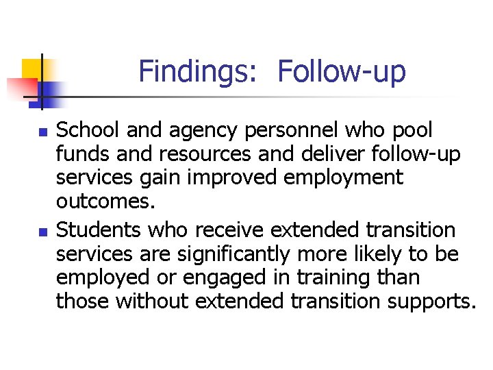 Findings: Follow-up n n School and agency personnel who pool funds and resources and