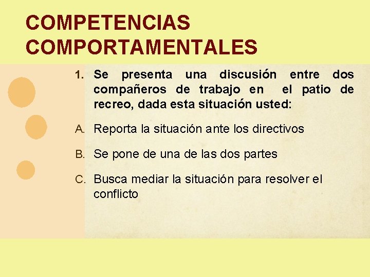 COMPETENCIAS COMPORTAMENTALES 1. Se presenta una discusión entre dos compañeros de trabajo en el COMPETENCIAS COMPORTAMENTALES 1. Se presenta una discusión entre dos compañeros de trabajo en el