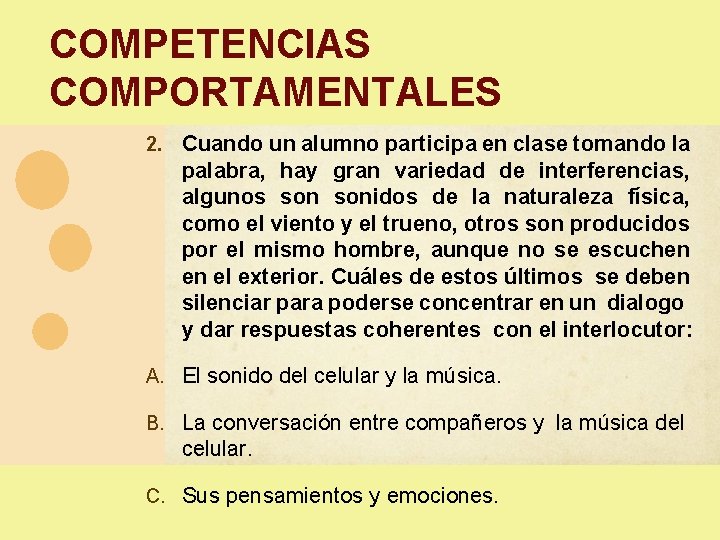 COMPETENCIAS COMPORTAMENTALES 2. Cuando un alumno participa en clase tomando la palabra, hay gran COMPETENCIAS COMPORTAMENTALES 2. Cuando un alumno participa en clase tomando la palabra, hay gran