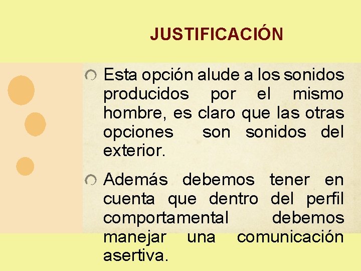 JUSTIFICACIÓN Esta opción alude a los sonidos producidos por el mismo hombre, es claro JUSTIFICACIÓN Esta opción alude a los sonidos producidos por el mismo hombre, es claro