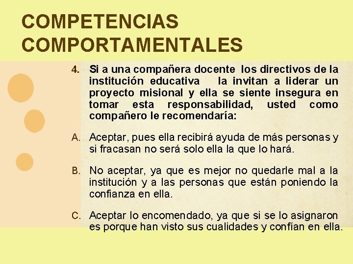 COMPETENCIAS COMPORTAMENTALES 4. Si a una compañera docente los directivos de la institución educativa COMPETENCIAS COMPORTAMENTALES 4. Si a una compañera docente los directivos de la institución educativa