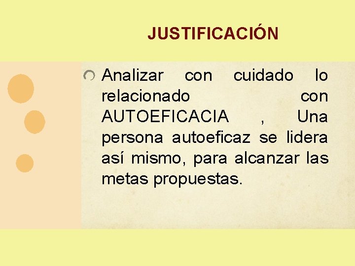 JUSTIFICACIÓN Analizar con cuidado lo relacionado con AUTOEFICACIA , Una persona autoeficaz se lidera JUSTIFICACIÓN Analizar con cuidado lo relacionado con AUTOEFICACIA , Una persona autoeficaz se lidera