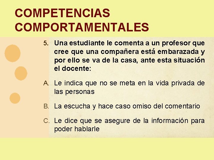 COMPETENCIAS COMPORTAMENTALES 5. Una estudiante le comenta a un profesor que cree que una COMPETENCIAS COMPORTAMENTALES 5. Una estudiante le comenta a un profesor que cree que una