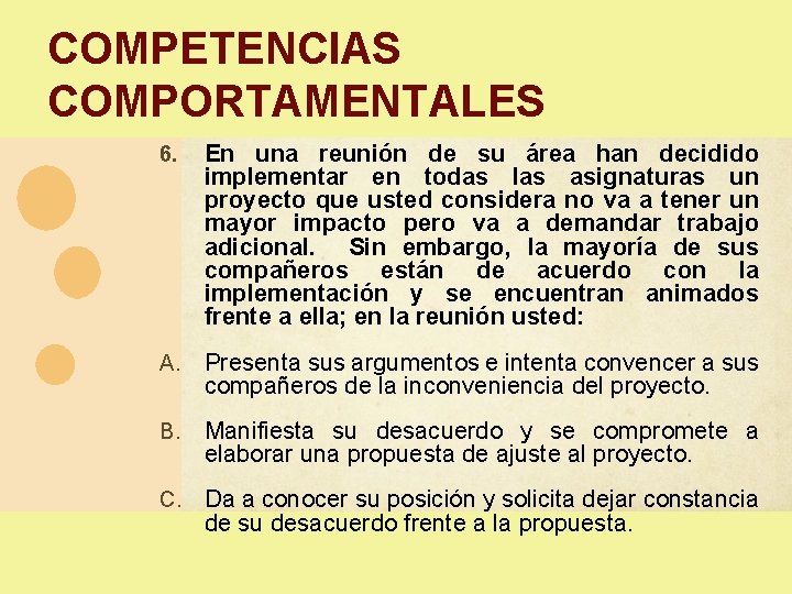 COMPETENCIAS COMPORTAMENTALES 6. En una reunión de su área han decidido implementar en todas COMPETENCIAS COMPORTAMENTALES 6. En una reunión de su área han decidido implementar en todas