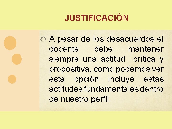 JUSTIFICACIÓN A pesar de los desacuerdos el docente debe mantener siempre una actitud crítica JUSTIFICACIÓN A pesar de los desacuerdos el docente debe mantener siempre una actitud crítica