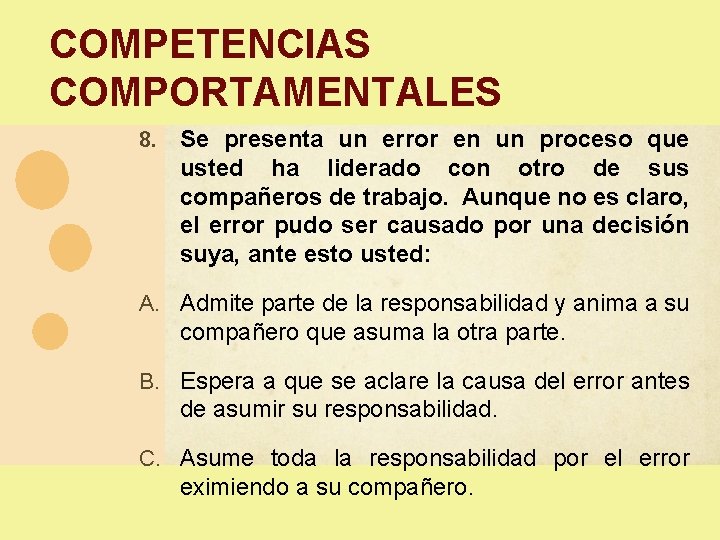 COMPETENCIAS COMPORTAMENTALES 8. Se presenta un error en un proceso que usted ha liderado COMPETENCIAS COMPORTAMENTALES 8. Se presenta un error en un proceso que usted ha liderado