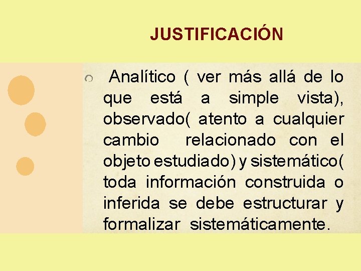 JUSTIFICACIÓN Analítico ( ver más allá de lo que está a simple vista), observado( JUSTIFICACIÓN Analítico ( ver más allá de lo que está a simple vista), observado(