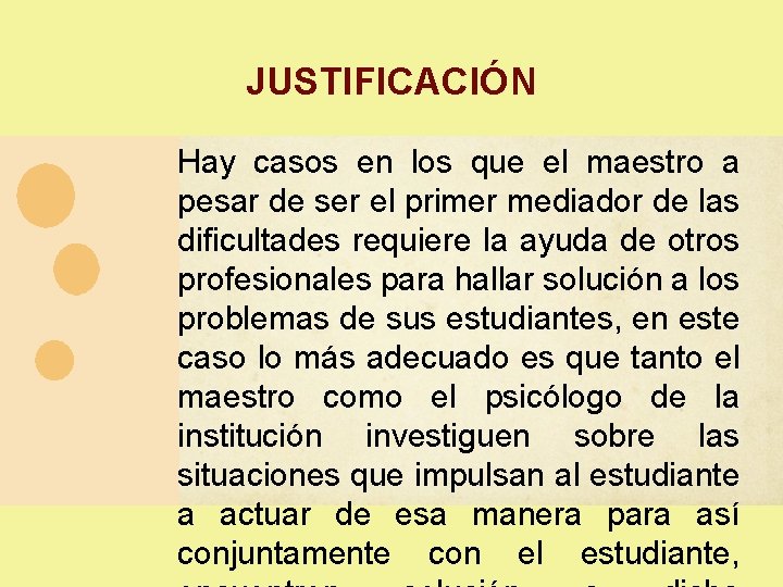 JUSTIFICACIÓN Hay casos en los que el maestro a pesar de ser el primer JUSTIFICACIÓN Hay casos en los que el maestro a pesar de ser el primer