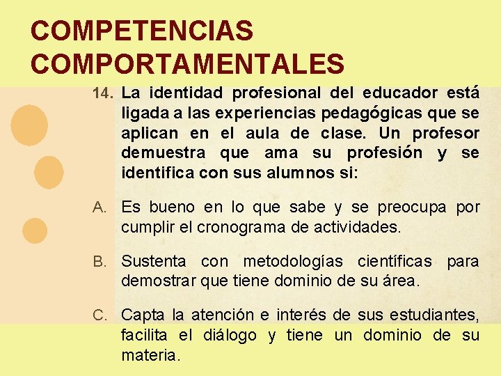 COMPETENCIAS COMPORTAMENTALES 14. La identidad profesional del educador está ligada a las experiencias pedagógicas COMPETENCIAS COMPORTAMENTALES 14. La identidad profesional del educador está ligada a las experiencias pedagógicas