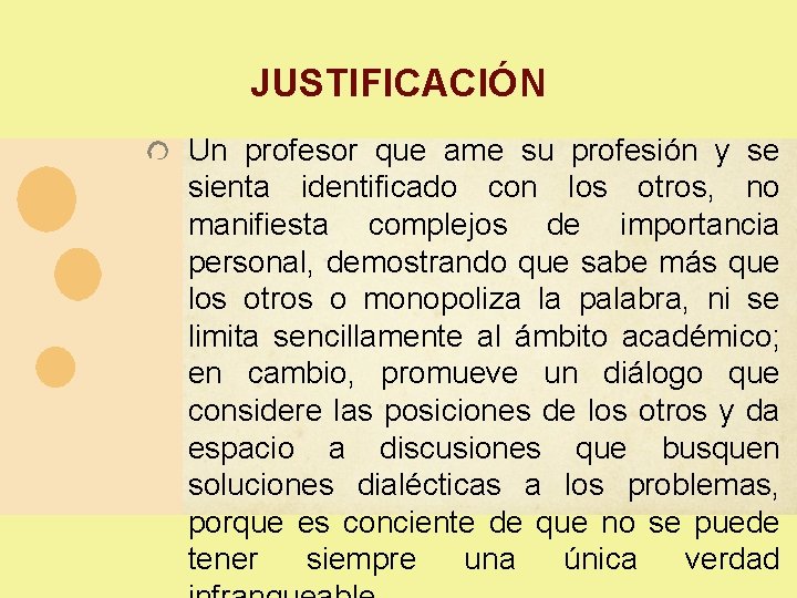 JUSTIFICACIÓN Un profesor que ame su profesión y se sienta identificado con los otros, JUSTIFICACIÓN Un profesor que ame su profesión y se sienta identificado con los otros,