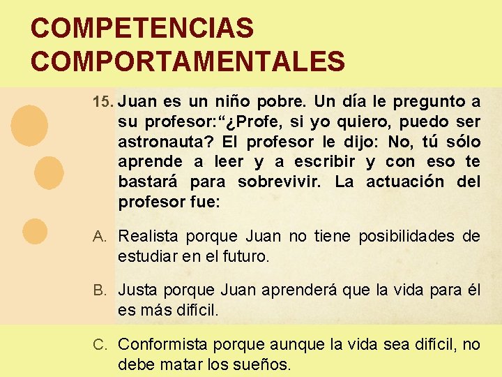 COMPETENCIAS COMPORTAMENTALES 15. Juan es un niño pobre. Un día le pregunto a su COMPETENCIAS COMPORTAMENTALES 15. Juan es un niño pobre. Un día le pregunto a su