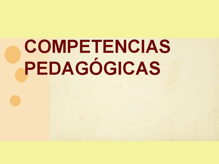 COMPETENCIAS PEDAGÓGICAS COMPETENCIAS PEDAGÓGICAS