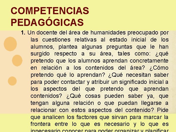 COMPETENCIAS PEDAGÓGICAS 1. Un docente del área de humanidades preocupado por las cuestiones relativas COMPETENCIAS PEDAGÓGICAS 1. Un docente del área de humanidades preocupado por las cuestiones relativas