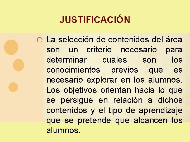 JUSTIFICACIÓN La selección de contenidos del área son un criterio necesario para determinar cuales JUSTIFICACIÓN La selección de contenidos del área son un criterio necesario para determinar cuales