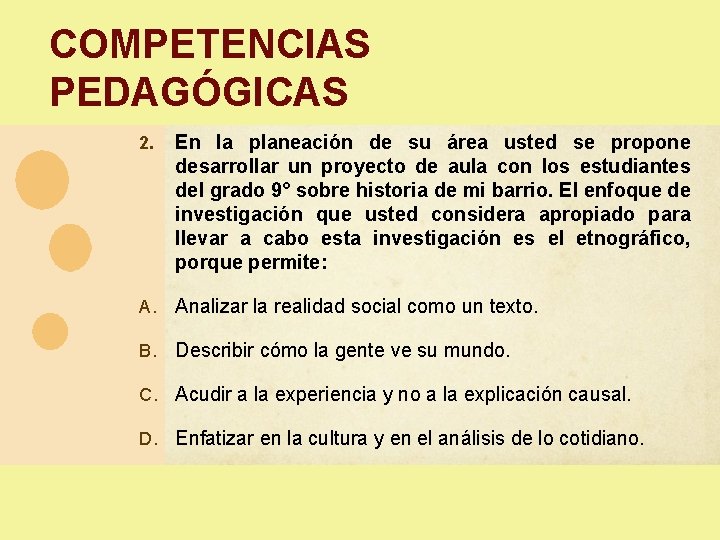 COMPETENCIAS PEDAGÓGICAS 2. En la planeación de su área usted se propone desarrollar un COMPETENCIAS PEDAGÓGICAS 2. En la planeación de su área usted se propone desarrollar un