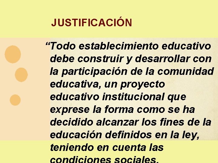 JUSTIFICACIÓN “Todo establecimiento educativo debe construir y desarrollar con la participación de la comunidad JUSTIFICACIÓN “Todo establecimiento educativo debe construir y desarrollar con la participación de la comunidad