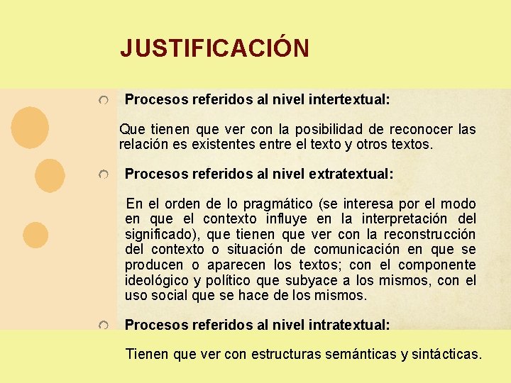 JUSTIFICACIÓN Procesos referidos al nivel intertextual: Que tienen que ver con la posibilidad de JUSTIFICACIÓN Procesos referidos al nivel intertextual: Que tienen que ver con la posibilidad de