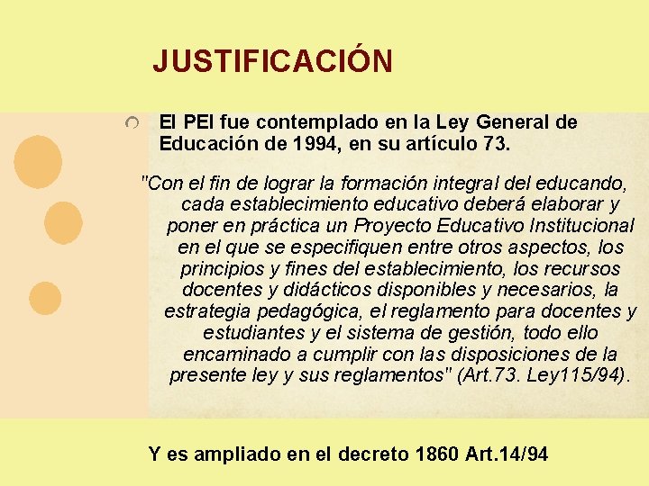 JUSTIFICACIÓN El PEI fue contemplado en la Ley General de Educación de 1994, en JUSTIFICACIÓN El PEI fue contemplado en la Ley General de Educación de 1994, en