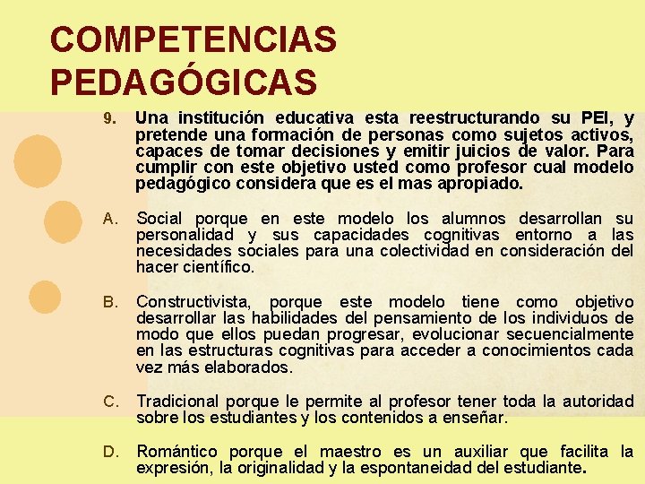 COMPETENCIAS PEDAGÓGICAS 9. Una institución educativa esta reestructurando su PEI, y pretende una formación COMPETENCIAS PEDAGÓGICAS 9. Una institución educativa esta reestructurando su PEI, y pretende una formación