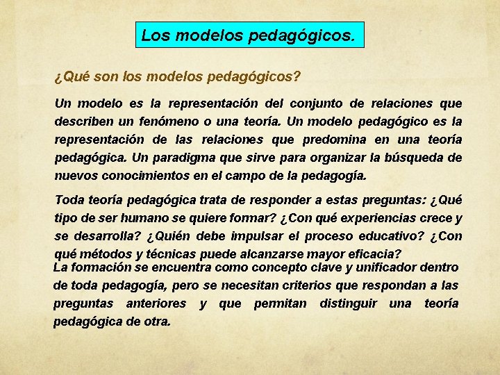 Los modelos pedagógicos. ¿Qué son los modelos pedagógicos? Un modelo es la representación del Los modelos pedagógicos. ¿Qué son los modelos pedagógicos? Un modelo es la representación del