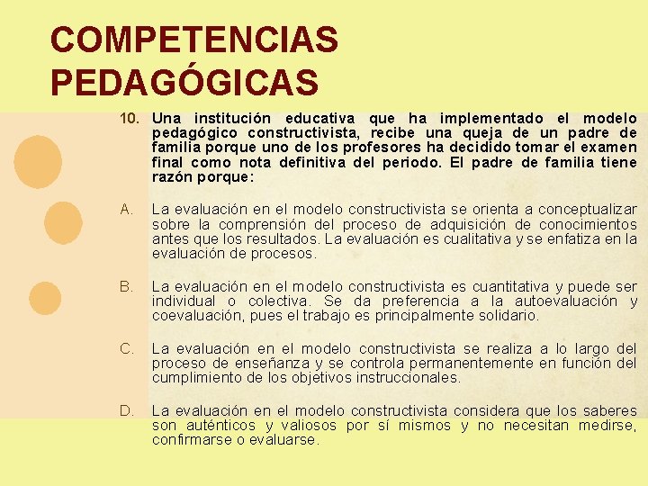 COMPETENCIAS PEDAGÓGICAS 10. Una institución educativa que ha implementado el modelo pedagógico constructivista, recibe COMPETENCIAS PEDAGÓGICAS 10. Una institución educativa que ha implementado el modelo pedagógico constructivista, recibe