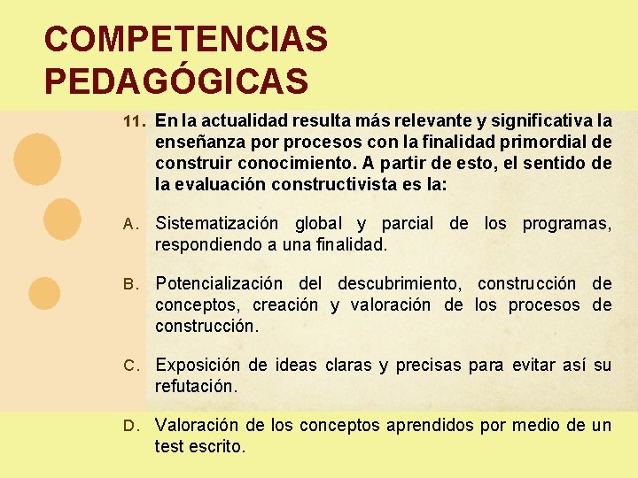 COMPETENCIAS PEDAGÓGICAS 11. En la actualidad resulta más relevante y significativa la enseñanza por COMPETENCIAS PEDAGÓGICAS 11. En la actualidad resulta más relevante y significativa la enseñanza por