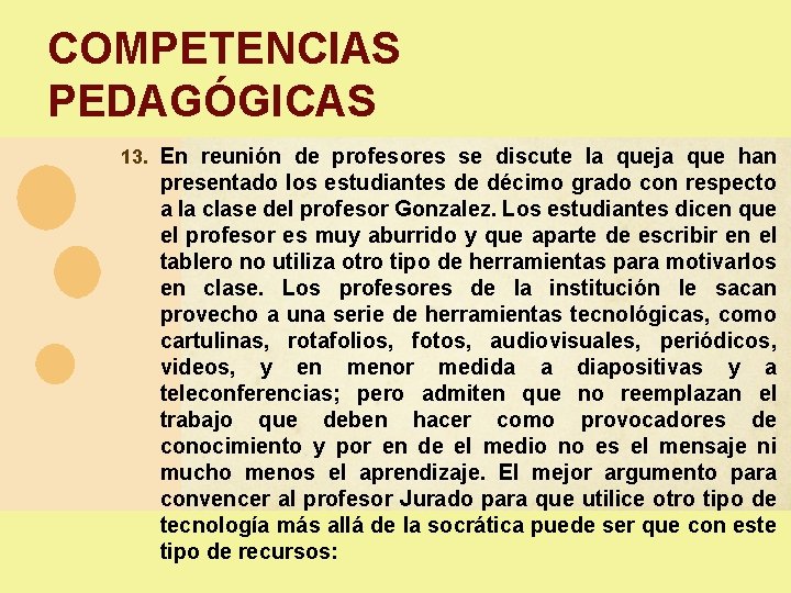 COMPETENCIAS PEDAGÓGICAS 13. En reunión de profesores se discute la queja que han presentado COMPETENCIAS PEDAGÓGICAS 13. En reunión de profesores se discute la queja que han presentado